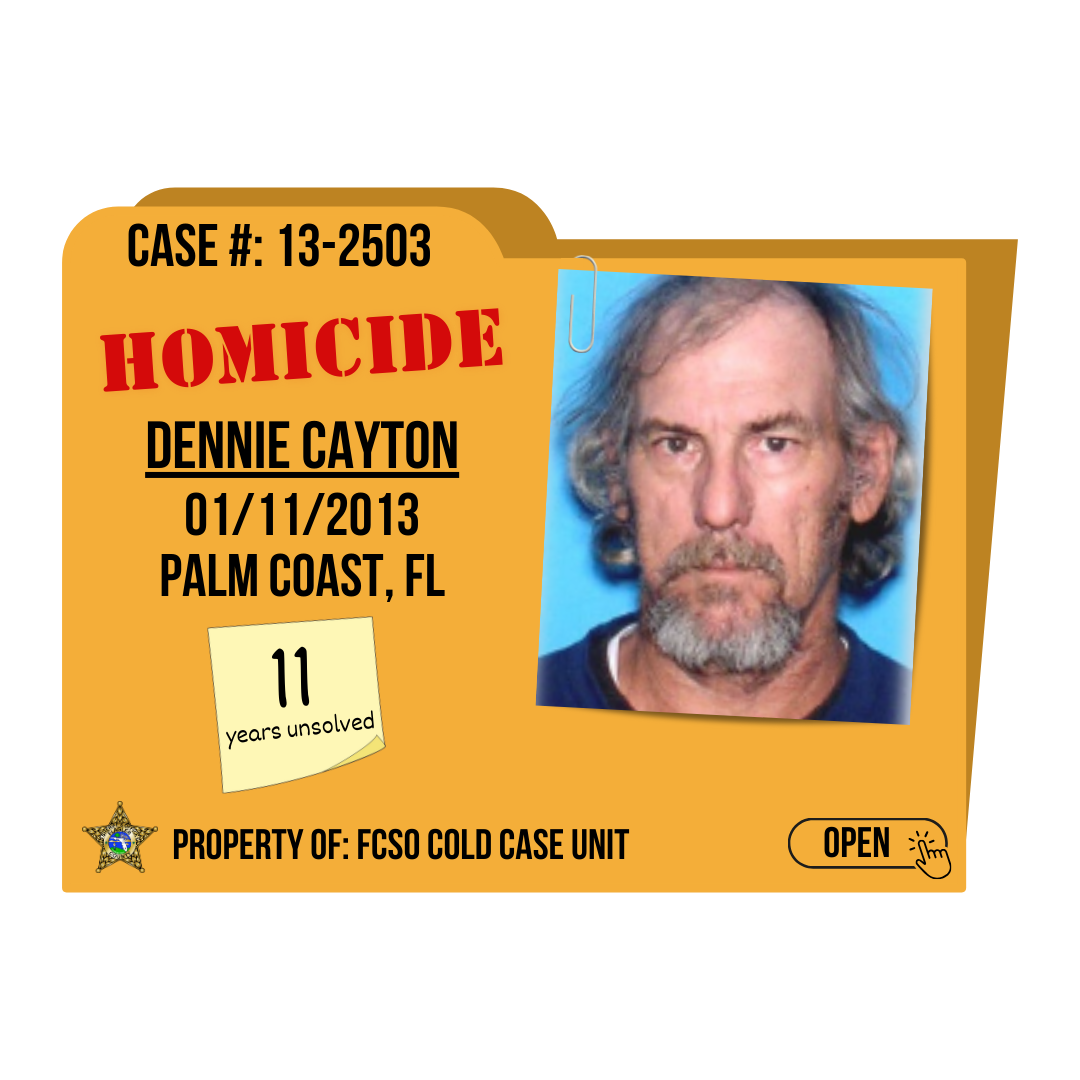 Case #:13-2503. Homicide of Dennie Cayton. 01/11/2013 in Palm Coast, Florida. Click to open.