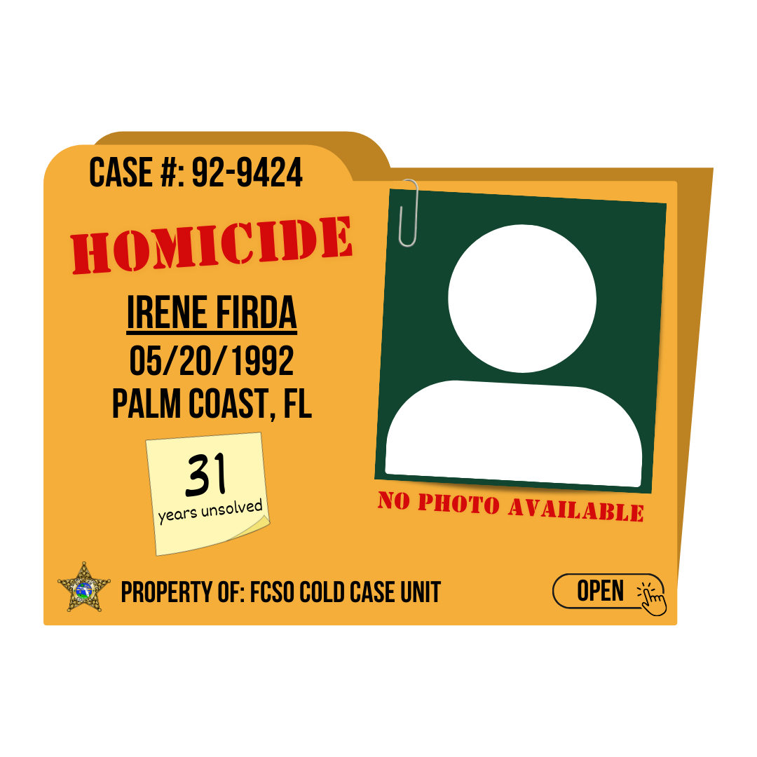 Case #: 92-9424. Homicide of Irene Firda. 5/20/1992 in Palm Coast, Florida. Click to open.