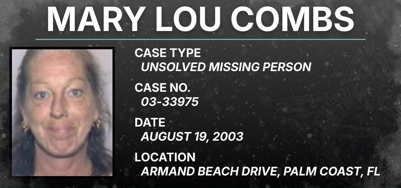 Mary Lou Combs / Case Type: Unsolved missing person / Case No.: 03-33975 / Date: August 19, 2003 / Location: Armand Beach Drive, Palm Coast, FL