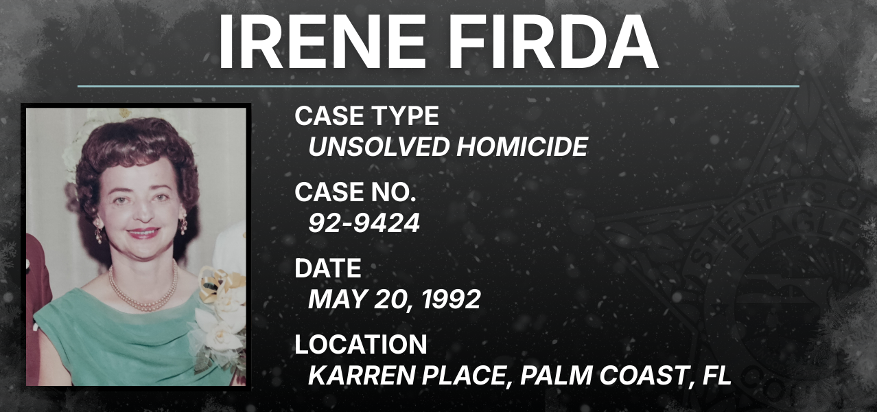 Irene Firda / Case Type: Unsolved homicide / Case No.: 92-9424 / Date: May 20, 1992 / Location: Karren Place, Palm Coast, FL