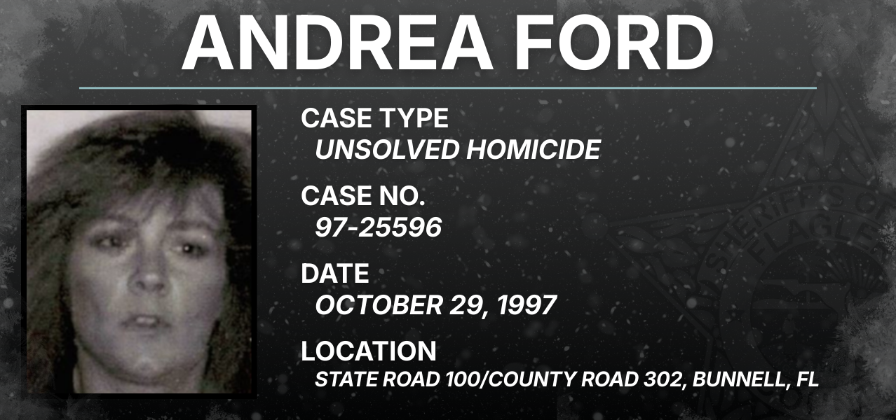 Andrea Ford / Case Type: Unsolved homicide / Case No.: 97-25596 / Date: October 29, 1997 / Location: State Road 100, County Road 302, Bunnell, FL