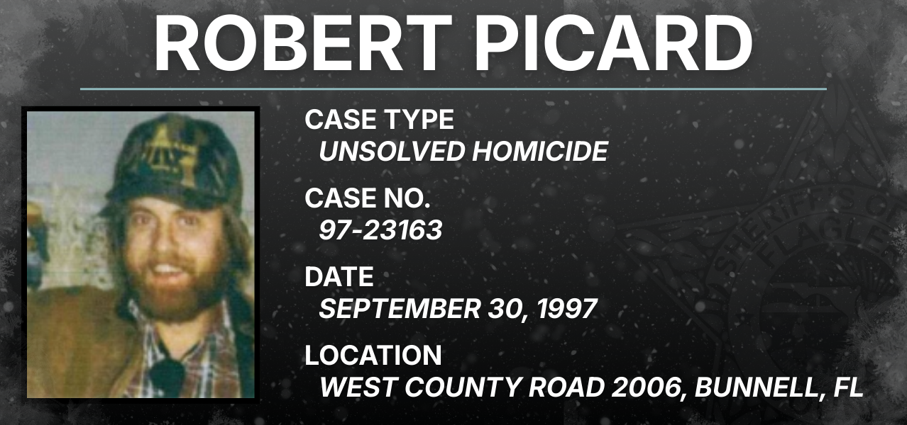Robert Picard / Case Type: Unsolved homicide / Case No.: 97-23163 / Date: September 30, 1997 / Location: West County Road 2006, Bunnell, FL