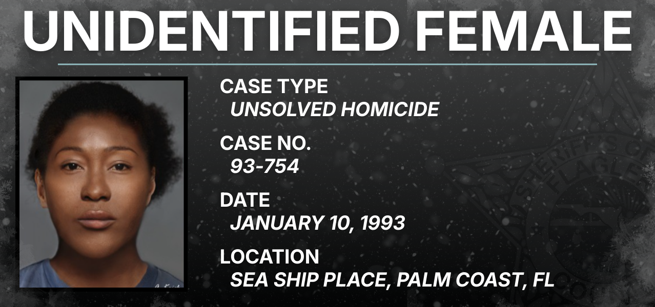 Unidentified Female / Case Type: Unsolved homicide / Case No.: 93-754 / Date: January 10, 1993 / Location: Sea Ship Place, Palm Coast, FL