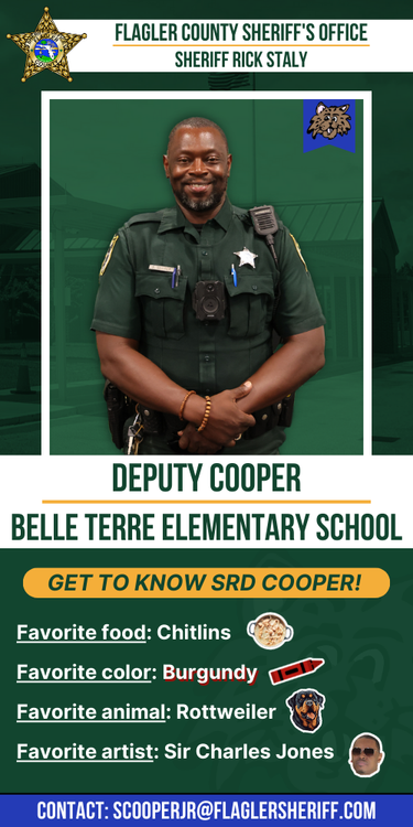 Meet Deputy Cooper: Belle Terre Elementary School. Favorite food: Chitlins. Favorite color: Burgundy. Favorite animal: Rottweiler. Favorite artist: Sir Charles Jones
