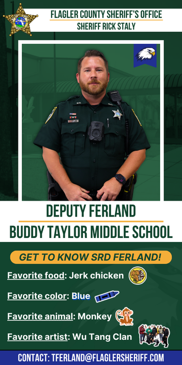 Meet Deputy Ferland: Buddy Taylor Middle School. Favorite food: Jerk chicken. Favorite color: Blue. Favorite animal: Monkey. Favorite artist: Wu Tang Clan